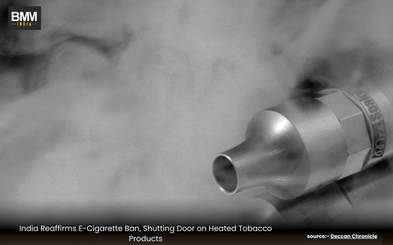 India E-Cigarette Ban, Shutting Door on Heated Tobacco Products | Business Minds Media India