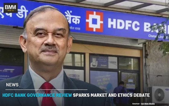 HDFC Bank Governance Review Sparks Market & Ethics Debate | Business Minds Media India