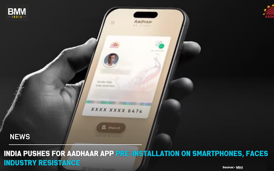 India Pushes for Aadhaar App Pre-Installation on Smartphones | Business Minds Media India