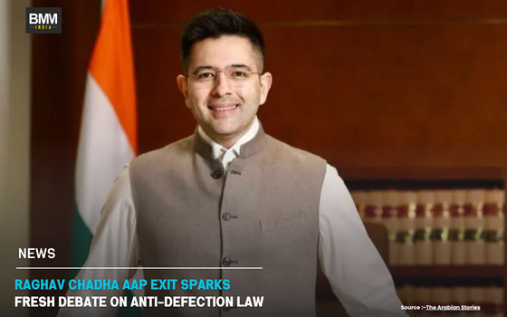 Raghav Chadha AAP Exit Sparks Fresh Debate on Anti-Defection Law | Business Minds Media India