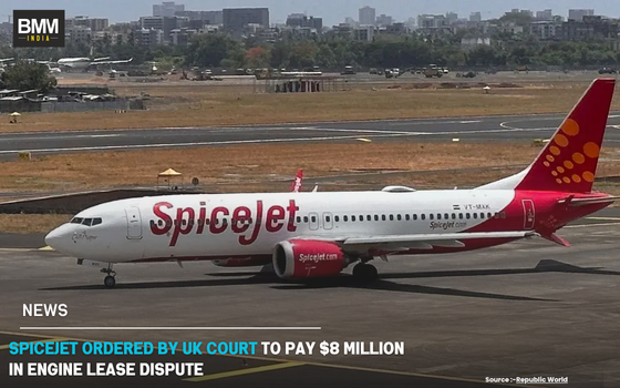 SpiceJet UK Court Ruling to Pay $8 Million in Engine Lease Dispute | Business Minds Media india