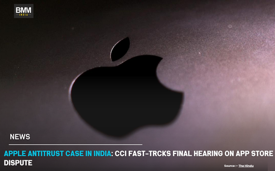 Apple Antitrust Case in India: CCI Fast-Trcks Final Hearing | Business Minds Media India
